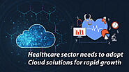 Healthcare sector needs to adopt Cloud solutions for rapid growth - AppMomos