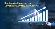 How growing businesses can leverage loyalty for growth