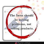 The Focus Should Be Solving Problems, Not Selling Products