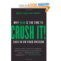 Crush It!: Why NOW Is the Time to Cash In on Your Passion: Gary Vaynerchuk