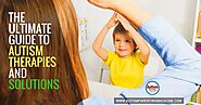 Autism Therapies and Solutions - The Ultimate Guide