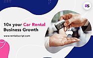 How to 10x your business growth with the best car rental software?
