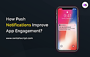 How push notifications improve app engagement in your on-demand platform?