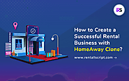 How to Create a Successful Rental Business with HomeAway Clone?