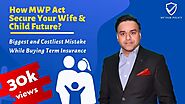 How MWP Act Secure Your Wife & Child Future? - Biggest and Costliest Mistake While Buying Term Inc.
