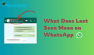 What Does Last Seen on WhatsApp Mean and How It Works?