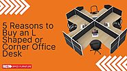 Top Five Reasons to Buy an L Shaped or Corner Office Desk | Fast Office Furniture