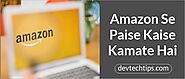Amazon Se Paise Kaise Kamate Hai 5 तरीके 2020 मे | Devtechtips