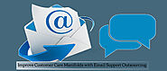 Improve Customer Care Manifolds with Email Support Outsourcing