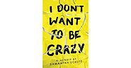 I Don't Want To Be Crazy by Samantha Schutz