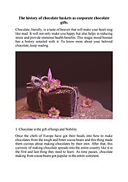 The history of chocolate baskets as corporate chocolate gifts by Mohamed Somji - Issuu
