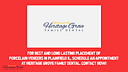 • For best and long lasting placement of porcelain veneers in Plainfield IL, schedule an appointment at Heritage Grov...
