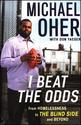 I Beat the Odds: From Homelessness to the Blind Side and Beyond by Michael Oher