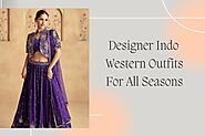 Designer Indo Western Outfits For All Seasons