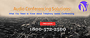 Audio Conferencing Solutions: What You Need to Know about Telephony based Conferencing - Minavo™ Telecom Networks