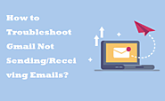 How to Troubleshoot Gmail Not Sending/Receiving Emails?