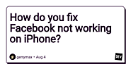 Facebook not working on iPhone- How do you fix it?
