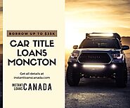 Tackle your unforeseen expenses with Car Title Loans Moncton