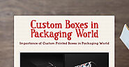 Custom Boxes in Packaging World | Smore Newsletters