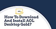 How To Download And Install AOL Desktop Gold?