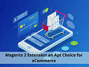What makes Magento 2 Extension an Apt Choice for eCommerce Development?
