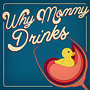 Why Mommy Drinks | Listen via Stitcher for Podcasts