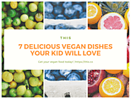 [Blog]7 Delicious Vegan Dishes Your Kid Will Love @Bloglovin