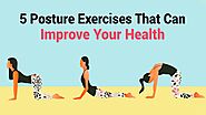 5 Posture Exercises That Can Improve Your Health
