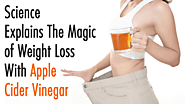 Science Explains The Magic of Weight Loss With Apple Cider Vinegar