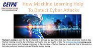 How Machine Learning Help To Detect Cyber Attacks| CETPA by cetpainfotech - Issuu