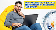 What Are The Top Industries Benefitted From The Digital Marketing