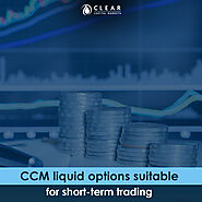 CCM liquid options suitable for short-term trading