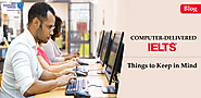 Computer Delivered - CD IELTS – Things to Keep in Mind | NCC Blog
