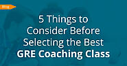 5 Things to Consider Before Selecting the Best GRE Coaching Class