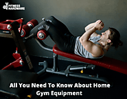 All You Need To Know About Home Gym Equipment