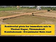 Residential plots for immediate sale in Thulasi Nagar, Thimmakudi Kumbakonam - Swamimalai Main road