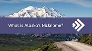 What is Alaska's Nickname?