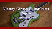 Vintage Gibson Guitar Parts Repair And Restoration Guide by Nethan Paul - Issuu