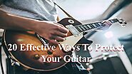 20 Effective Ways To Protect Your Guitar by FaberUSA - Issuu