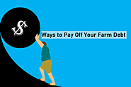 Farmer Work: 3 Key Ways to Pay Off Your Farm Debt