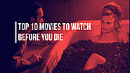 Top 10 movies to watch before you die