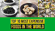 Top 10 Most Expensive Foods In The World
