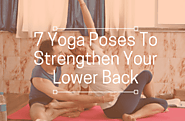 7 Yoga Poses To Strengthen Your Lower Back - yogkulamblog