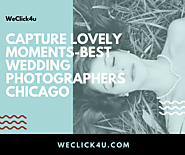 Capture Lovely Moments with Our Best Wedding Photographers in Chicago