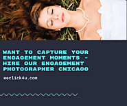 Want To Capture Your Engagement Moments - Hire Our Engagement Photographer Chicago