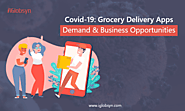 Coronavirus Lockdown: Grocery Delivery Apps Demand And Business Opportunities