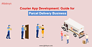 Courier App Development: Guide for Parcel Delivery Business
