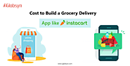 Cost to Develop a Grocery Delivery App like Instacart