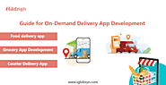 A Complete Guide for On Demand Delivery App Development