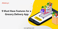 9 Must Have Features for a Grocery Delivery App
